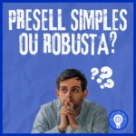 Presell Simples ou Robusta
